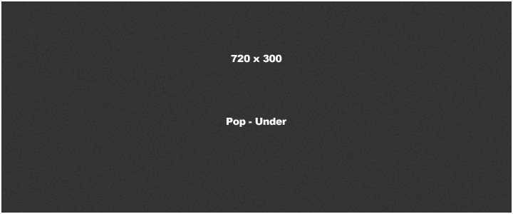 720 x 300 Pop-Under Banner Ad