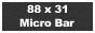 88 x 31 Micro Bar Banner Ad